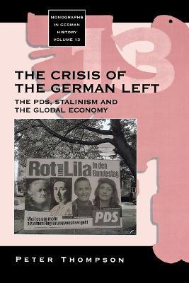 The Crisis of the German Left: The PDS, Stalinism and the Global Economy - Peter Thompson - cover