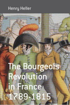 The Bourgeois Revolution in France 1789-1815 - Henry Heller - cover
