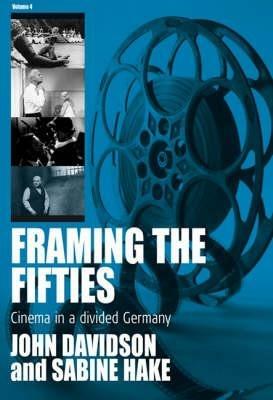 Framing the Fifties: Cinema in a Divided Germany - cover