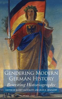 Gendering Modern German History: Rewriting Historiography - cover