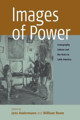 Images of Power: Iconography, Culture and the State in Latin America - cover