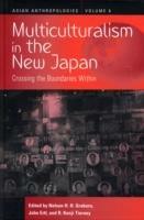 Multiculturalism in the New Japan: Crossing the Boundaries Within - cover