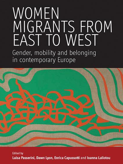 Women Migrants From East to West: Gender, Mobility and Belonging in Contemporary Europe - cover