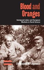 Blood and Oranges: Immigrant Labor and European Markets in Rural Greece