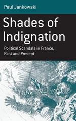 Shades of Indignation: Political Scandals in France, Past and Present