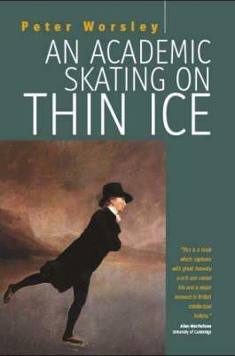An Academic Skating on Thin Ice - Peter Worsley - cover