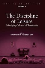 The Discipline of Leisure: Embodying Cultures of 'Recreation'
