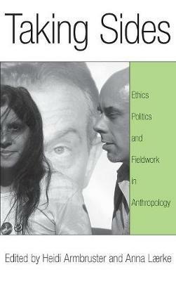 Taking Sides: Ethics, Politics, and Fieldwork in Anthropology - cover