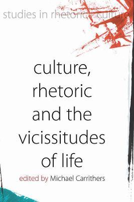 Culture, Rhetoric and the Vicissitudes of Life - cover