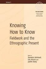 Knowing How to Know: Fieldwork and the Ethnographic Present