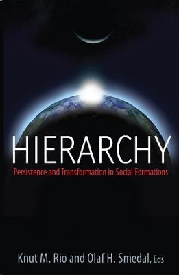 Hierarchy: Persistence and Transformation in Social Formations - cover