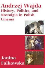 Andrzej Wajda: History, Politics & Nostalgia In Polish Cinema