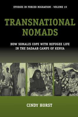 Transnational Nomads: How Somalis Cope with Refugee Life in the Dadaab Camps of Kenya - Cindy Horst - cover
