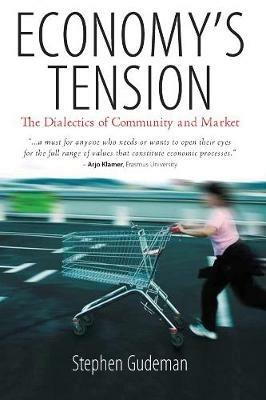 Economy's Tension: The Dialectics of Community and Market - Stephen Gudeman - cover