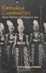 Embodied Communities: Dance Traditions and Change in Java