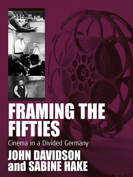 Framing the Fifties: Cinema in a Divided Germany - cover