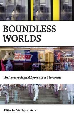 Boundless Worlds: An Anthropological Approach to Movement - cover