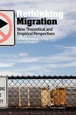 Rethinking Migration: New Theoretical and Empirical Perspectives