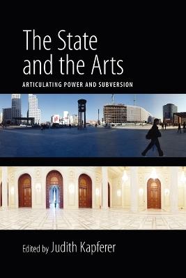 The State and the Arts: Articulating Power and Subversion - cover
