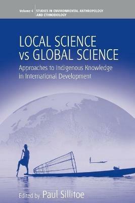 Local Science Vs Global Science: Approaches to Indigenous Knowledge in International Development - cover