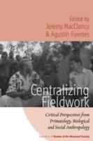 Centralizing Fieldwork: Critical Perspectives from Primatology, Biological and Social Anthropology