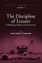 The Discipline of Leisure: Embodying Cultures of 'Recreation'