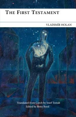 The First Testament - Vladimir Holan,Bette Boyd - cover