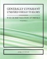 Generally Covariant Unified Field Theory - Myron Evans - cover