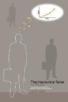 Pharmaceutical Sales for Phools: The Beginners Guide for Medical Sales Representatives