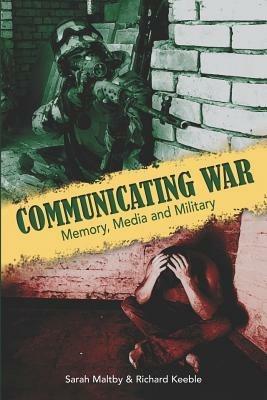 Communicating War: Memory, Media and Military - cover