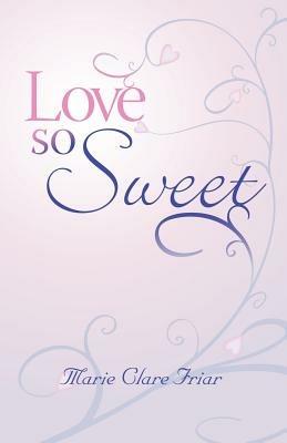 Love So Sweet - Marie Clare Friar - cover