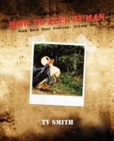 How To Feel Human - Punk Rock Tour Diaries: Volume Two - T V Smith - cover