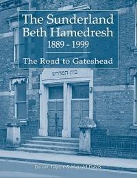 The Sunderland Beth Hamedresh 1889 - 1999 - Harold Davis,Harold Davis - cover