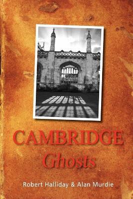Cambridge Ghosts - Robert Halliday,Alan Murdie - cover
