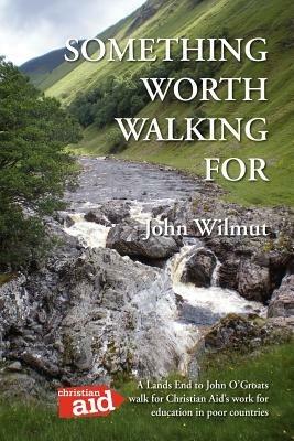 Something Worth Walking For - John Wilmut - cover