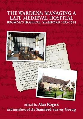 The Wardens: Managing a Late Medieval Hospital - cover