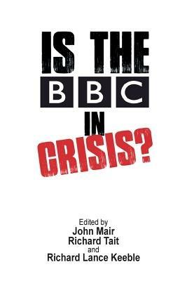Is the BBC in Crisis? - John Mair - cover