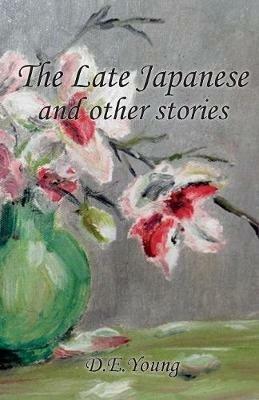 The Late Japanese and Other Stories - D E Young - cover
