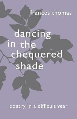 Dancing in the Chequered Shade - Frances Thomas - cover