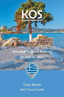 A to Z guide to Kos 2024, including Nisyros and Bodrum - Tony Oswin - cover