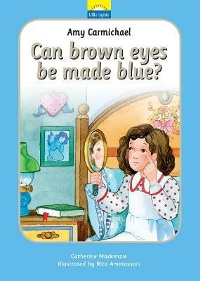 Amy Carmichael: Can brown eyes be made blue? - Catherine MacKenzie - cover