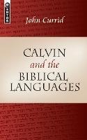 Calvin and the Biblical Languages - John Currid - cover