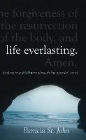 Life Everlasting: Finding True Fulfilment through the Apostles’ Creed - Patricia St. John - cover