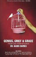 Genius, Grief & Grace: A Doctor Looks at Suffering & Success - Gaius Davies - cover