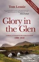 Glory in the Glen: A History of Evangelical Revivals in Scotland 1880–1940 - Tom Lennie - cover
