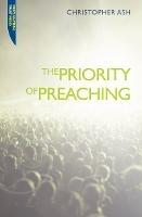 The Priority of Preaching - Christopher Ash - cover