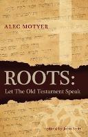 Roots: Let the Old Testament Speak - Alec Motyer - cover