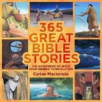 365 Great Bible Stories: The Good News of Jesus from Genesis to Revelation - Carine MacKenzie - cover