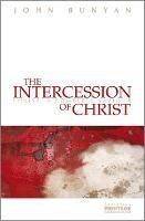 The Intercession of Christ: Christ, A Complete Saviour - John Bunyan - cover