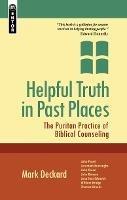 Helpful Truth in Past Places: The Puritan Practice of Biblical Counseling